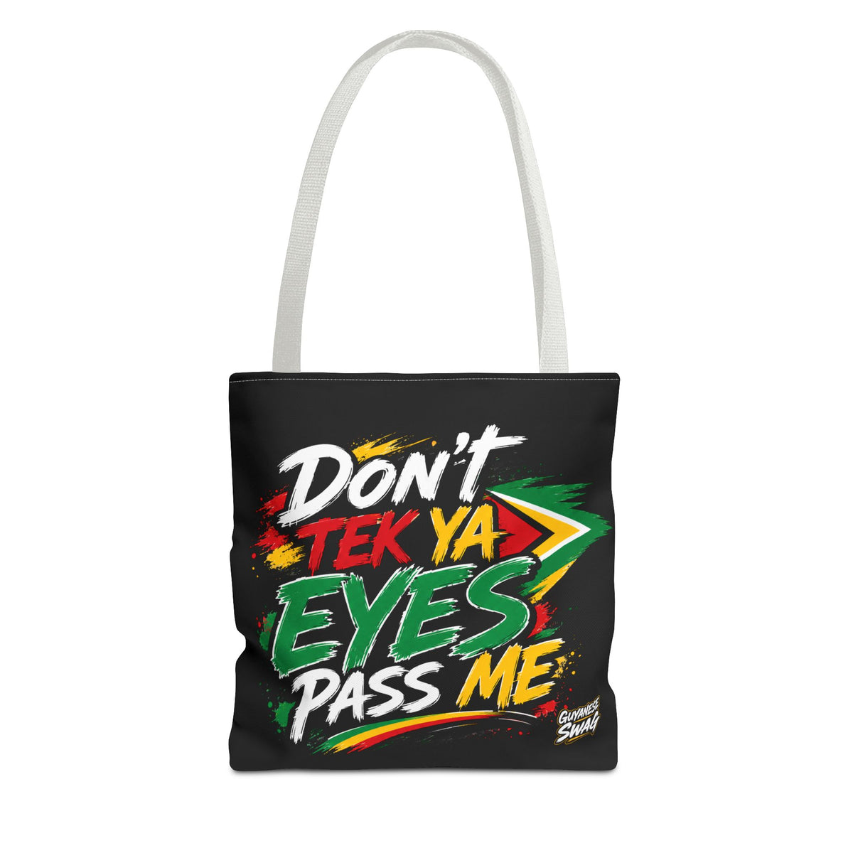 "Don't Tek Ya Eyes Pass Me" Guyana Flag Black Tote Bag