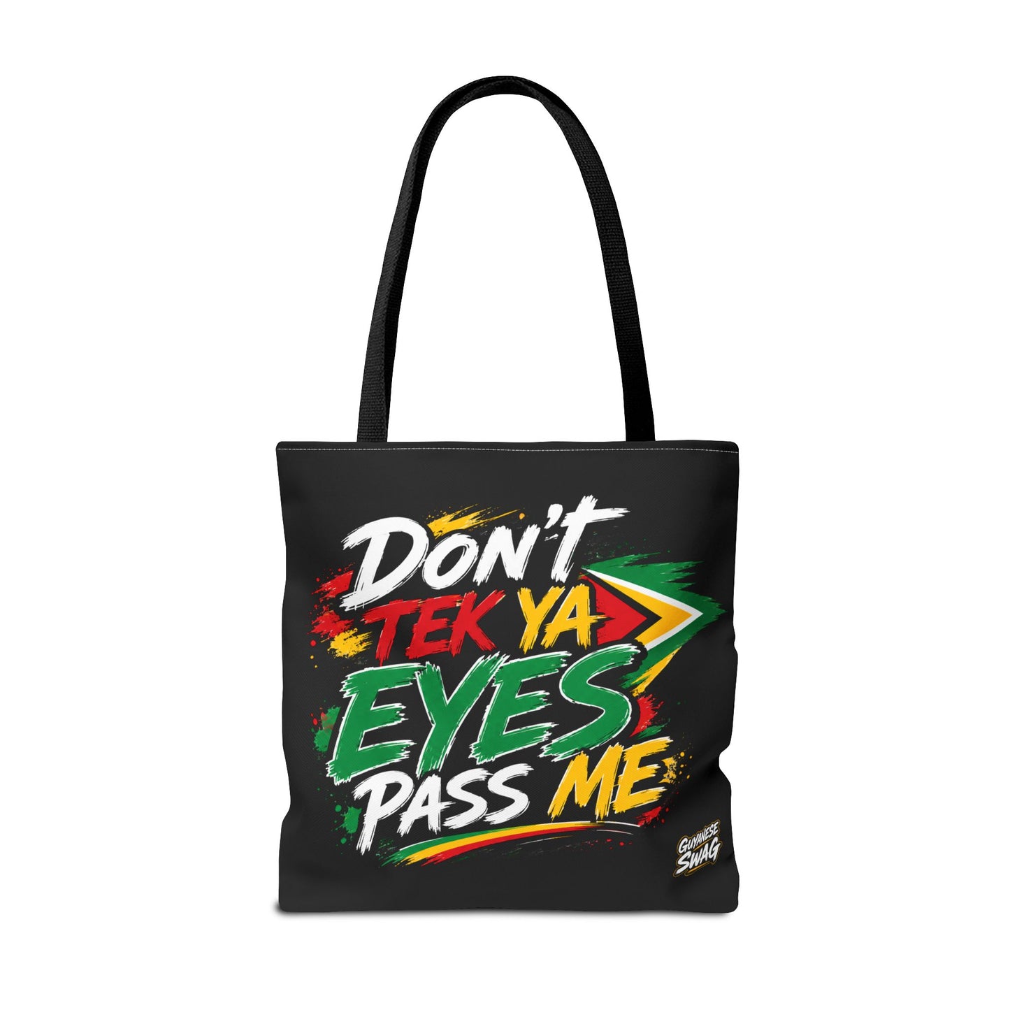 "Don't Tek Ya Eyes Pass Me" Guyana Flag Black Tote Bag