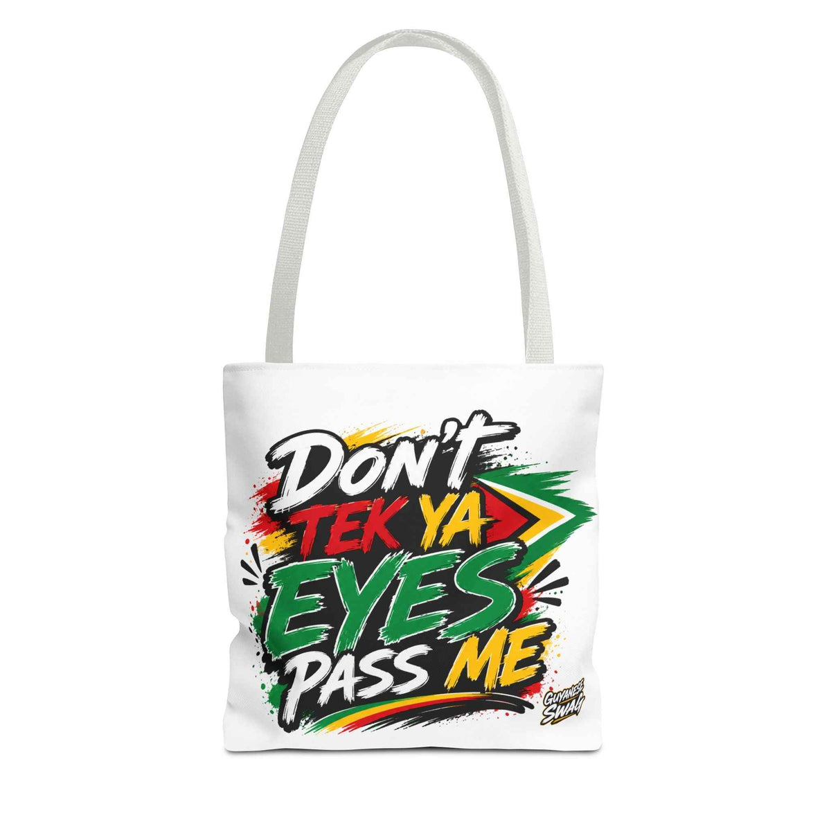 Tote Bag - "Don't Tek Ya Eyes Pass Me" Guyana Flag Graphic Tote