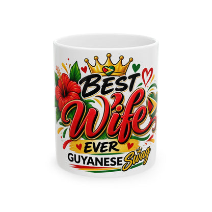 Best Wife Ever Guyanese Swag Ceramic Mug — 11oz/15oz