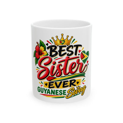 Best Sister Ever Guyanese Swag Mug — Ceramic Coffee Cup (11oz/15oz)