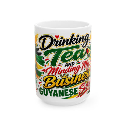 Guyana Flag Tea Mug — "Drinking Tea and Minding My Business" Ceramic Coffee Cup (11oz & 15oz)