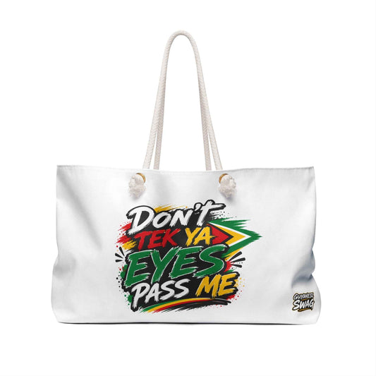 Weekender Bag — "Don't Tek Ya Eyes Pass Me" Graphic Travel Tote