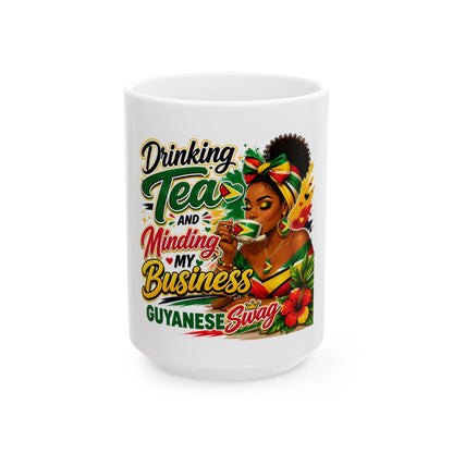 Guyana Swag Ceramic Mug — "Drinking Tea and Minding My Business" Coffee Cup (11oz/15oz)
