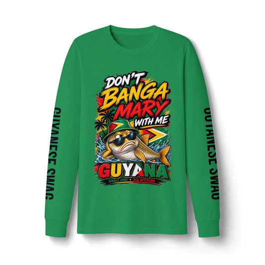 Guyana 'Don't Banga Mary With Me' Long Sleeve Tee — Guyanese Swag Graphic
