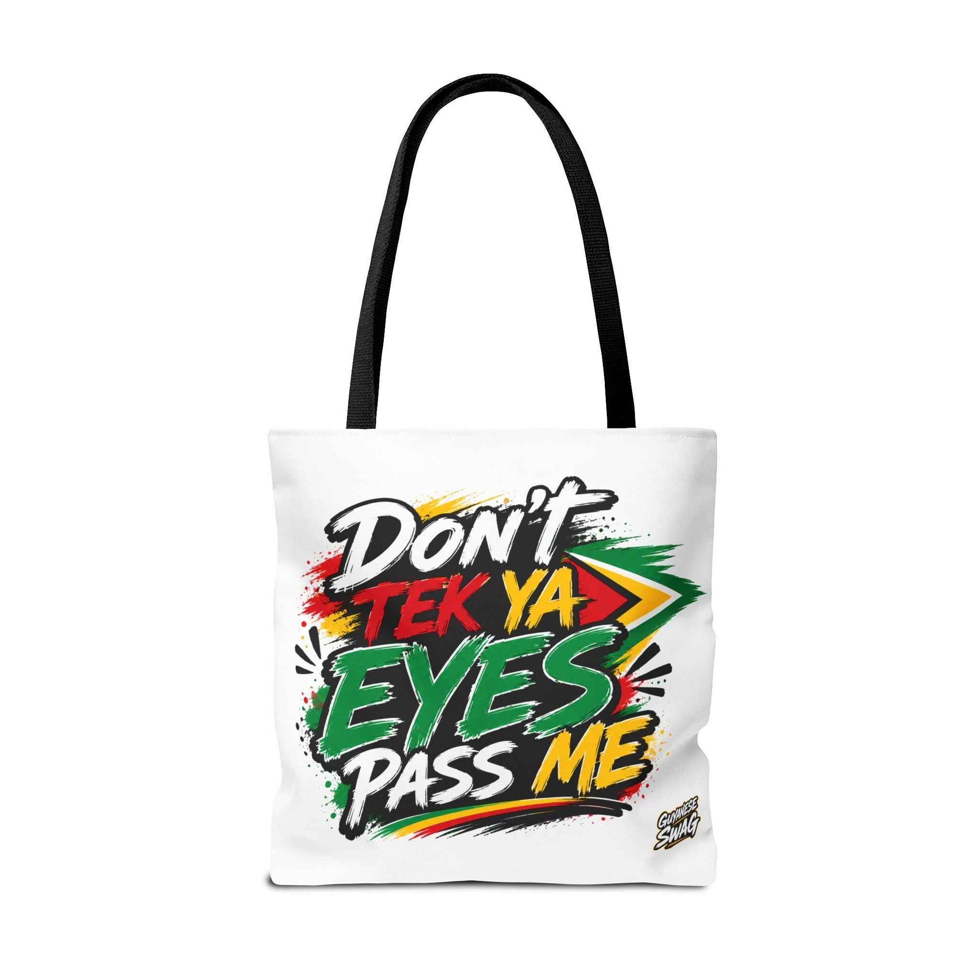 Tote Bag - "Don't Tek Ya Eyes Pass Me" Guyana Flag Graphic Tote