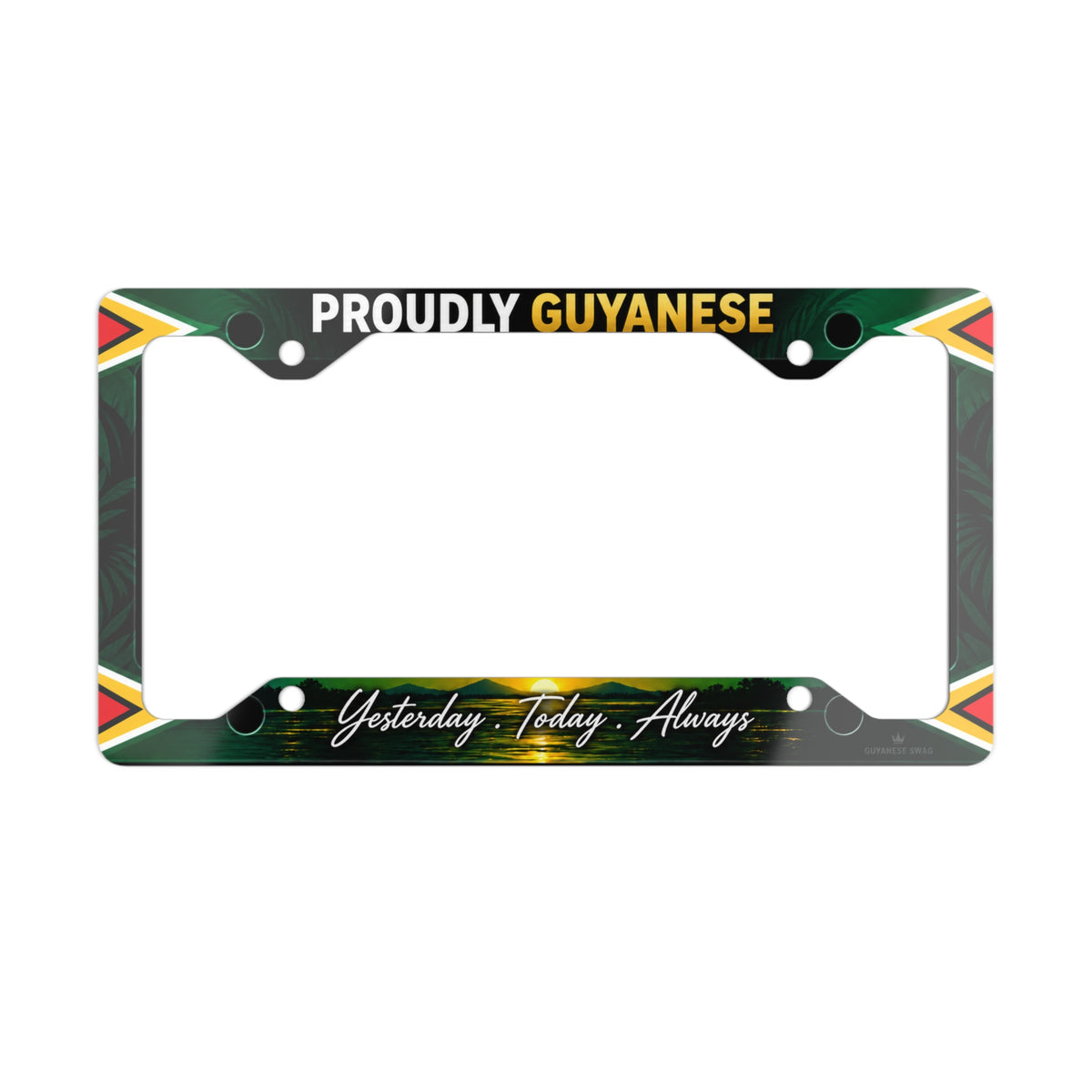 Proudly Guyanese Yesterday Today Always metal license plate frame