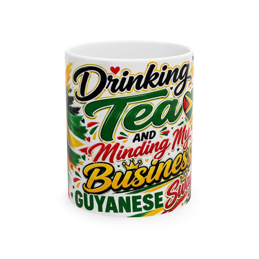Guyana Flag Tea Mug — "Drinking Tea and Minding My Business" Ceramic Coffee Cup (11oz & 15oz)