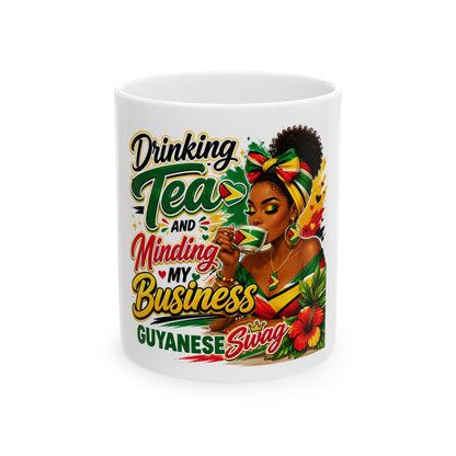 Guyana Swag Ceramic Mug — "Drinking Tea and Minding My Business" Coffee Cup (11oz/15oz)