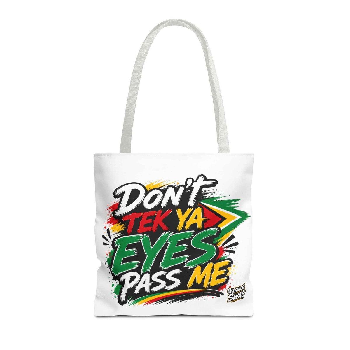 Tote Bag - "Don't Tek Ya Eyes Pass Me" Guyana Flag Graphic Tote