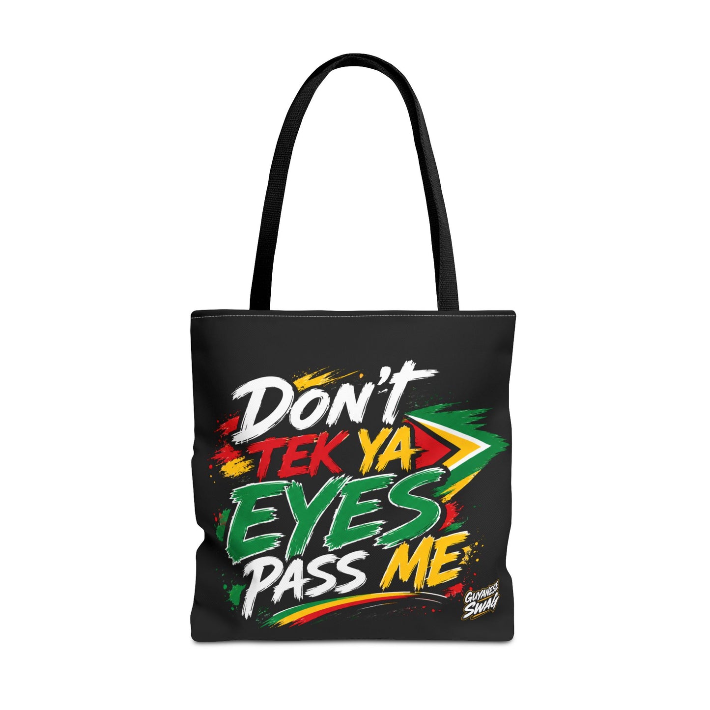 "Don't Tek Ya Eyes Pass Me" Guyana Flag Black Tote Bag