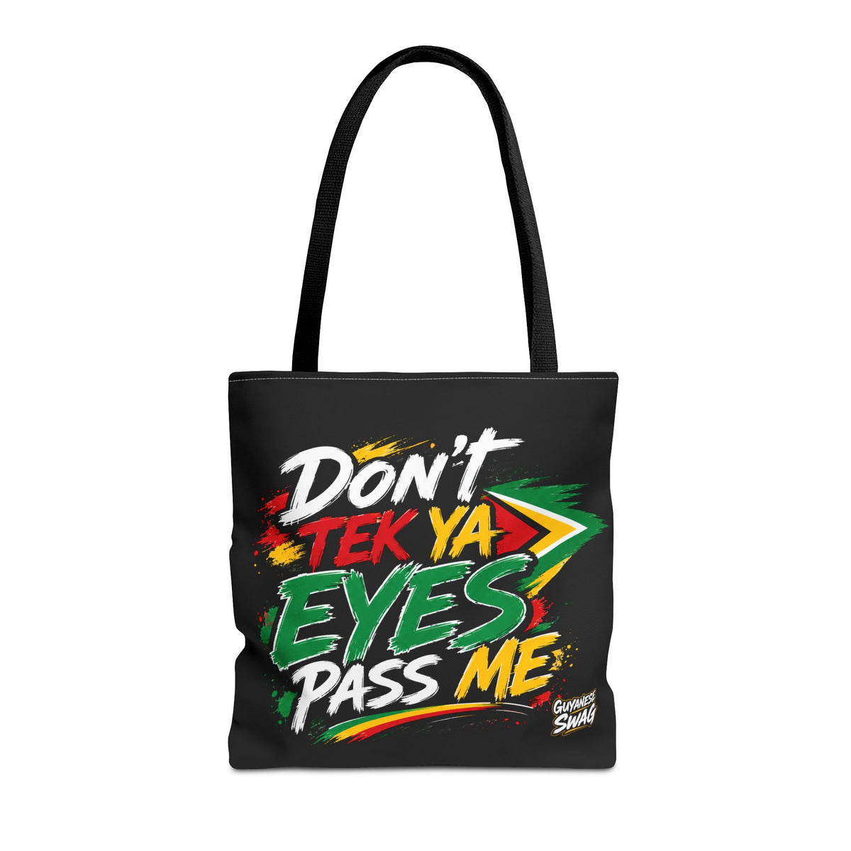 "Don't Tek Ya Eyes Pass Me" Guyana Flag Black Tote Bag