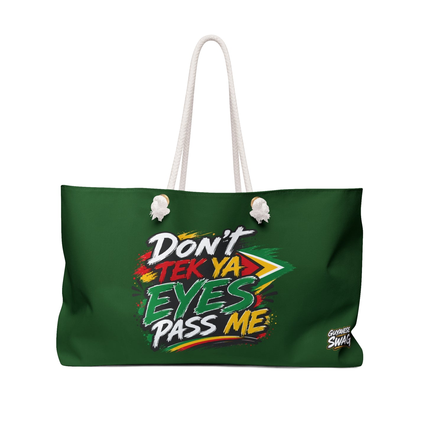 "Don't Tek Ya Eyes Pass Me" Green Weekender Bag