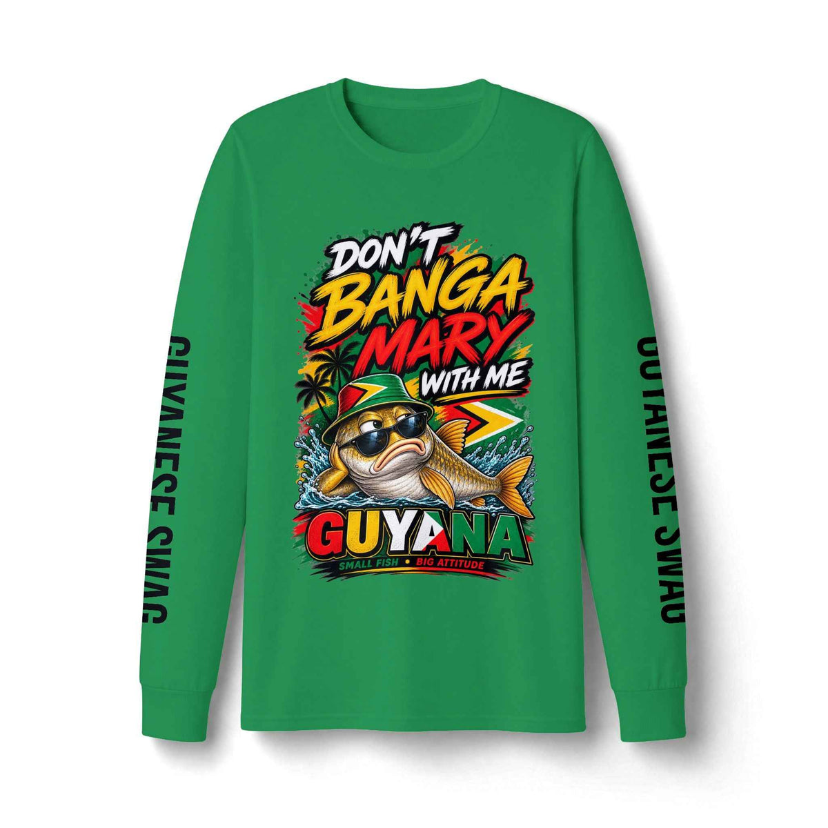 Don't Banga Mary With Me Guyana Long Sleeve Shirt in Kelly, front view
