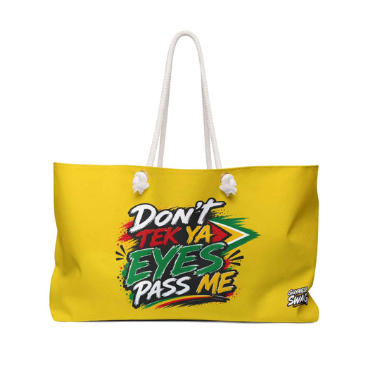 Don't Tek Ya Eyes Pass Me Gold Weekender