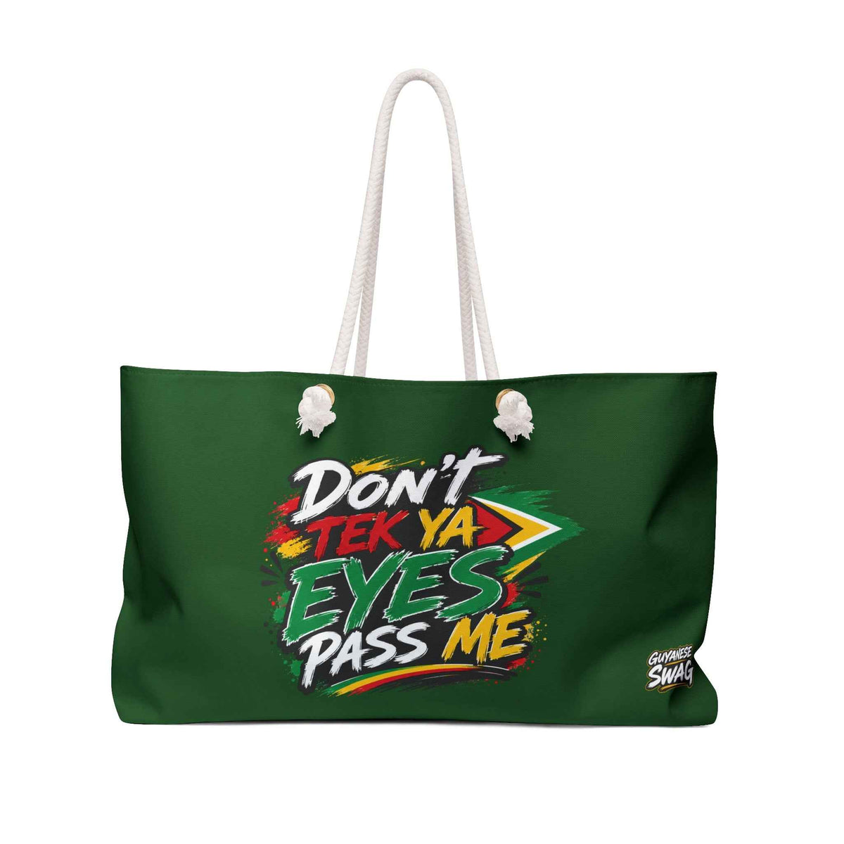 Don't Tek Ya Eyes Pass Me Green Weekender