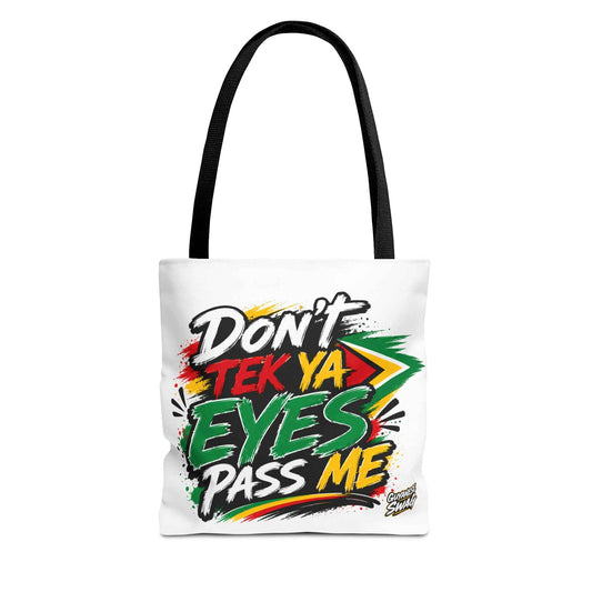 Don't Tek Ya Eyes Pass Me White Tote Bag