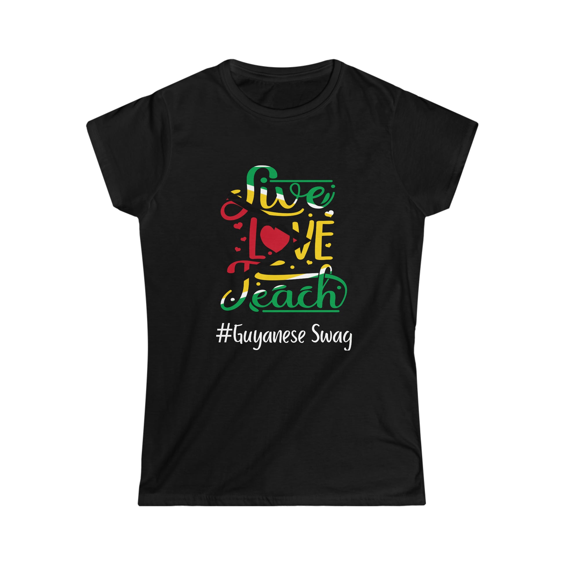 Live Love Teach Woman's Black Softstyle Tee by Guyanese Swag.