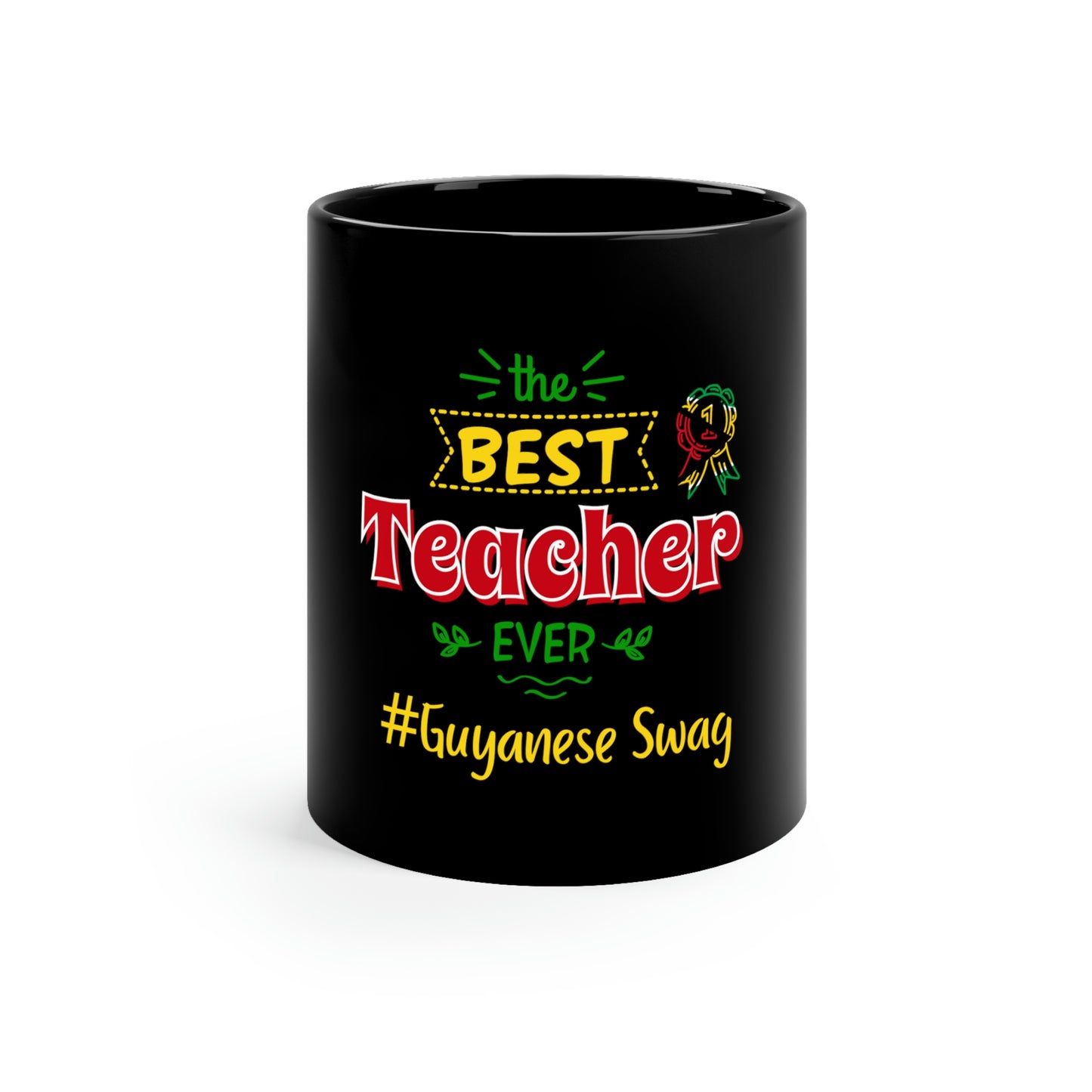 Guyanese Swag Best Teacher Ever 11oz Black Mug.
