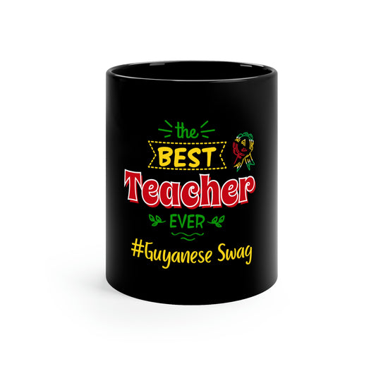 Guyanese Swag Best Teacher Ever 11oz Black Mug